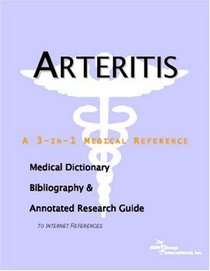Arteritis - A Medical Dictionary, Bibliography, and Annotated Research Guide to Internet References