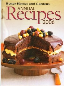 Better Homes and Gardens Annual Recipes 2006