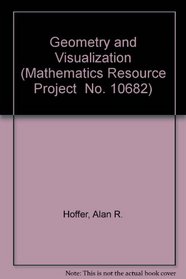 Geometry and Visualization (Mathematics Resource Project  No. 10682)