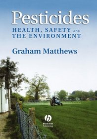 Pesticides: Health, Safety and the Environment