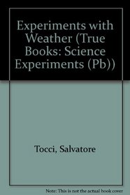 Experiments With Weather (Turtleback School & Library Binding Edition) (True Books: Science Experiments (Tb))