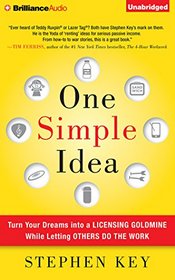 One Simple Idea: Turn your Dreams into a Licensing Goldmine While Letting Others Do the Work