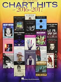 Chart Hits of 2016-2017 (Chart Hits Of: Big-Note Piano)