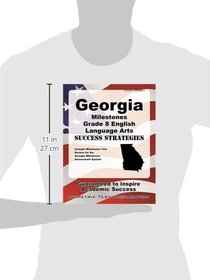 Georgia Milestones Grade 8 English Language Arts Success Strategies Study Guide: Georgia Milestones Test Review for the Georgia Milestones Assessment System