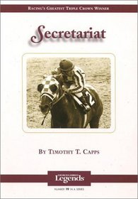 Secretariat: Racing's Greatest Triple Crown Winner (Thoroughbred Legends, No 19)