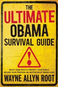 The Ultimate Obama Survival Guide: Secrets to Protecting Your Family, Your Finances, and Your Freedom