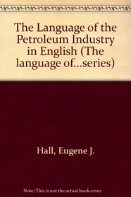 Language of Petroleum Industry in English (The language of...series)