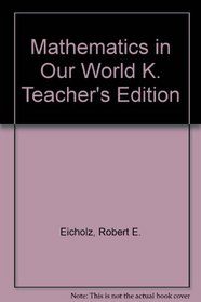 Mathematics in Our World K. Teacher's Edition