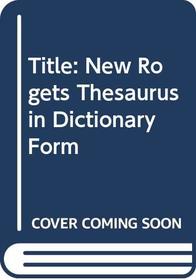 The New Roget's Thesaurus Dictionary