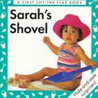 Sarah's Shovel: A First Lift-The-Flap Book : Hise-And-See-Surprises!
