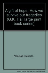 A gift of hope: How we survive our tragedies (G.K. Hall large print book series)