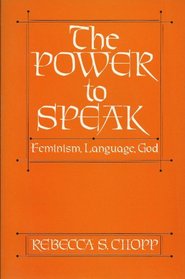 The Power To Speak,: Feminism, Language, God