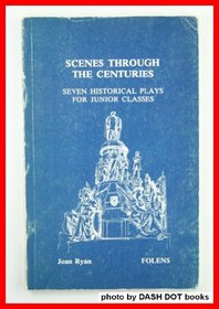 Scenes Through the Centuries: Seven Plays for Junior Classes