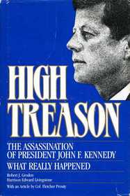 High Treason: The Assassination of President John F. Kennedy : What Really Happened