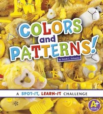 Colors and Patterns!: A Spot-It, Learn-It Challenge (A+ Books: Spot It, Learn It!)