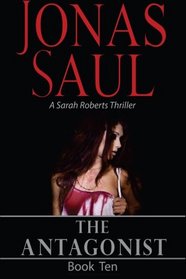 The Antagonist  (Sarah Roberts Book Ten) (Volume 10)