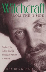 Witchcraft from the Inside: Origins of the Fastest Growing Religious Movement in America (Llewellyn's World Religion and Magic)