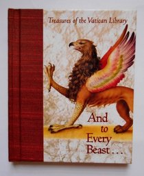 And to Every Beast... (Treasures of the Vatican Library)
