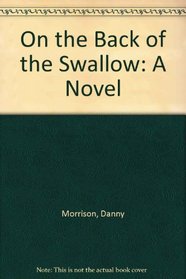 On the Back of the Swallow: A Novel