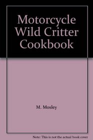 Motorcycle Wild Critter Cookbook