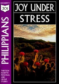 Philippians: Joy Under Stress (301 Depth Bible Study)