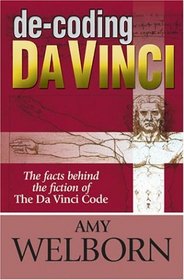 De-Coding Da Vinci: The Facts Behind the Fiction of The Da Vinci Code
