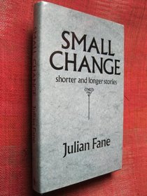 Small Change: Shorter and Longer Stories