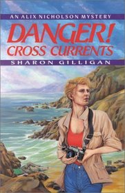 Danger! Cross Currents: An Alix Nicholson Mystery