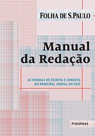 Manual da Redacao As Normas de Escrita e Conduta do Principal Jornal do Pais (Em Portugues do Brasil)