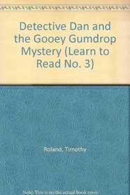 Detective Dan and the Gooey Gumdrop Mystery (Learn to Read No. 3)