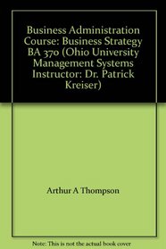 Business Administration Course: Business Strategy BA 370 (Ohio University Management Systems Instructor: Dr. Patrick Kreiser)
