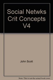 Social Netwks:Crit Concepts V4