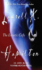 The Lunatic Cafe (Anita Blake, Vampire Hunter, Bk 4)