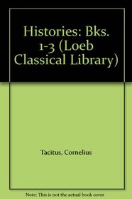 Histories: Bks. 1-3 (Loeb Classical Library)