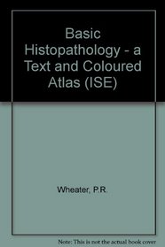 Basic Histopathology - a Text and Coloured Atlas (ISE)