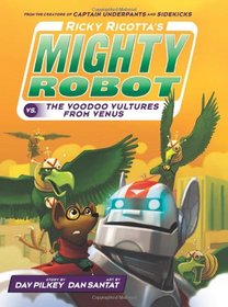 Ricky Ricotta's Mighty Robot vs. The Voodoo Vultures From Venus (Book 3) - Library Edition