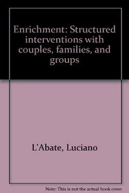 Enrichment: Structured interventions with couples, families, and groups