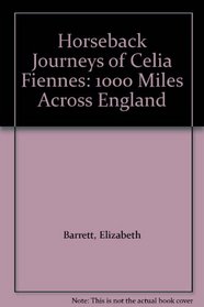 Horseback Journeys of Celia Fiennes: 1000 Miles Across England