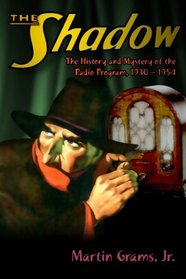 THE SHADOW: The History and Mystery of the Radio Program, 1930 - 1954