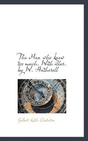 The Man who knew too much. With illus. by W. Hatherell