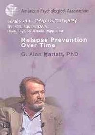 Relapse Prevention over Time (American Psychological Association Series VIII - Therapy in Six Sessions)