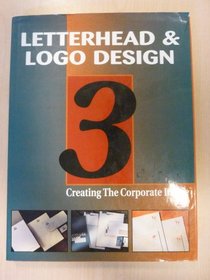 Letterhead & Logo Design 3: Creating the Corporate Image (Letterhead and Logo Design)