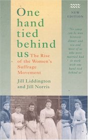 One Hand Tied Behind Us: The Rise of the Women's Suffrage Movement