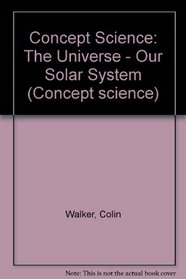 Concept Science: The Universe - Our Solar System (Concept science)