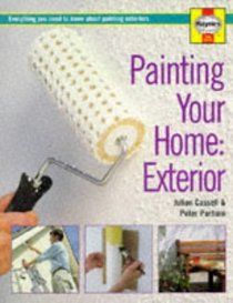Painting Your Home - Exterior: Everything You Need to Know About Painting Exteriors (Decorate Your Home)
