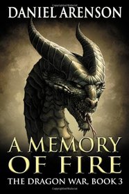 A Memory of Fire: The Dragon War, Book 3