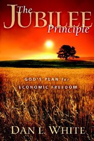 The Jubilee Principle: God's Plan for Economic Freedom