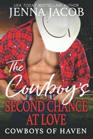 The Cowboy's Second Chance at Love: (A Steamy Friends to Lovers, Second Chance, Small Town Romance) (Cowboys of Haven)