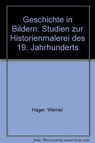 Geschichte in Bildern: Studien zur Historienmalerei des 19. Jahrhunderts (German Edition)