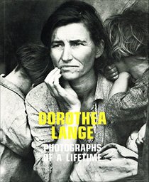 Dorothea Lange : photographs of a Lifetime